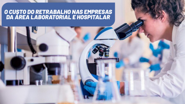 O custo do retrabalho nas empresas da área laboratorial e hospitalar