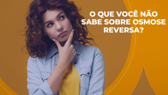 O que você não sabia sobre osmose reversa?