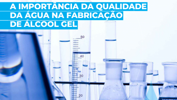 A importância da qualidade da água na fabricação de álcool gel 