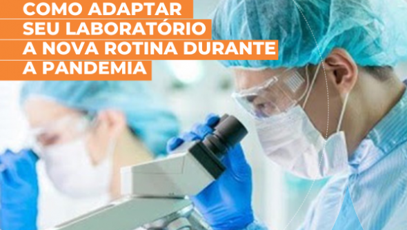 Como adaptar seu laboratório a nova rotina durante a pandemia