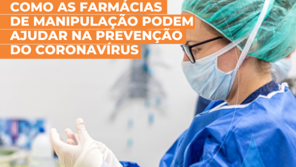 Como as farmácias de manipulação podem ajudar na prevenção do Coronavírus