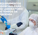 3 equipamentos essenciais para seu laboratório em tempos de pandemia