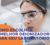 Como escolher o melhor deionizador para laboratório