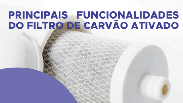 Principais funcionalidades do filtro de carvão ativado