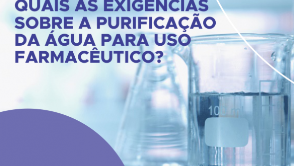 Quais as exigências sobre a purificação da água para uso farmacêutico?