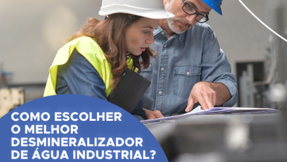 Como escolher o melhor desmineralizador de água industrial? 