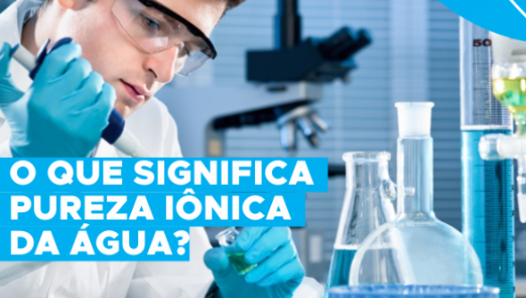 O que significa pureza iônica da água?