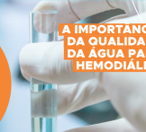 A importância da qualidade da água para hemodiálise