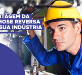 Conheça a vantagem de obter uma osmose reversa na sua indústria