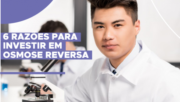 6 razões para investir em um aparelho de osmose reversa