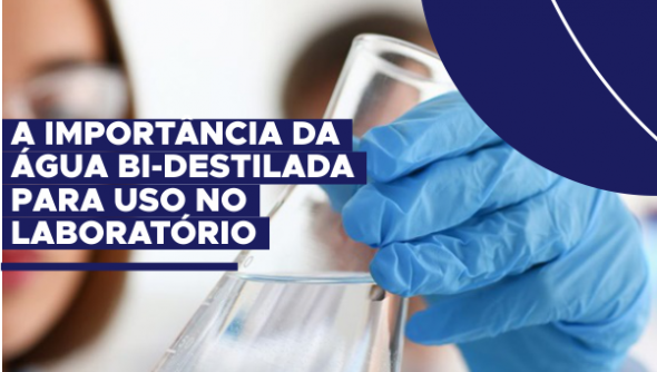 A importância da água bi-destilada para uso no laboratório