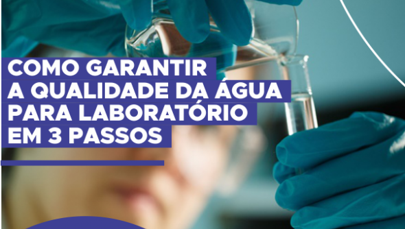 Como garantir a qualidade da água para laboratório em 3 passos