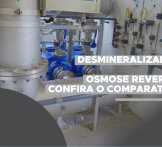 Desmineralizador x Osmose Reversa: confira o comparativo