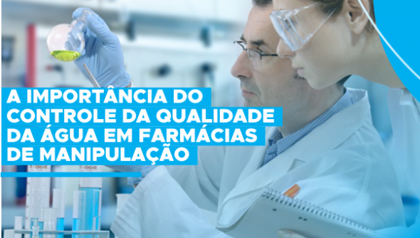 A importância do controle da qualidade da água em farmácias de manipulação