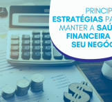 Principais estratégias para manter a saúde financeira do seu negócio