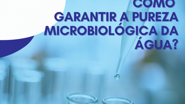 Como garantir a pureza microbiológica da água?