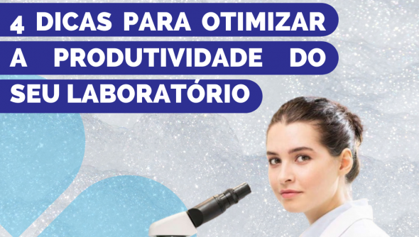 4 dicas para otimizar a produtividade do seu laboratório