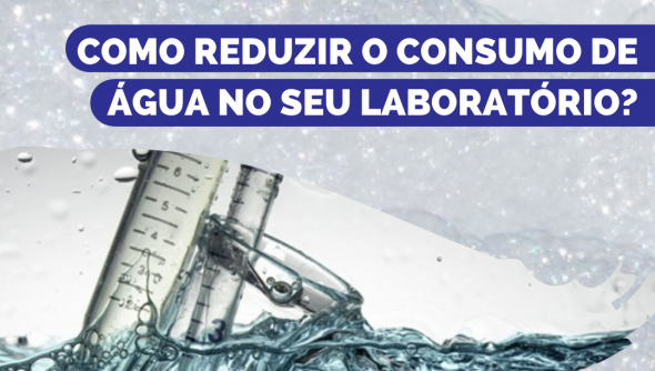 Como reduzir o consumo de água no seu laboratório?