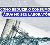 Como reduzir o consumo de água no seu laboratório?