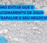 Como evitar que o racionamento de água atrapalhe o seu negócio