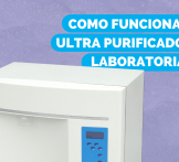 Como funciona o ultra purificador laboratorial