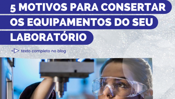 5 motivos para consertar os equipamentos do seu laboratório