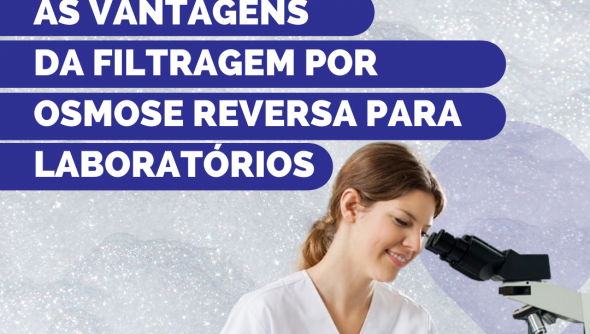 As vantagens da filtragem por osmose reversa para laboratórios