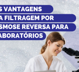 As vantagens da filtragem por osmose reversa para laboratórios