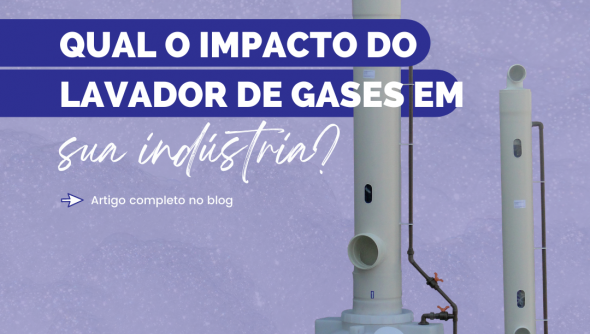 Qual o impacto do lavador de gases em sua indústria?