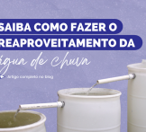 Saiba como fazer o reaproveitamento da água de chuva