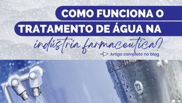 Como funciona o tratamento de água na indústria farmacêutica?