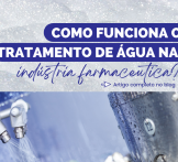 Como funciona o tratamento de água na indústria farmacêutica?