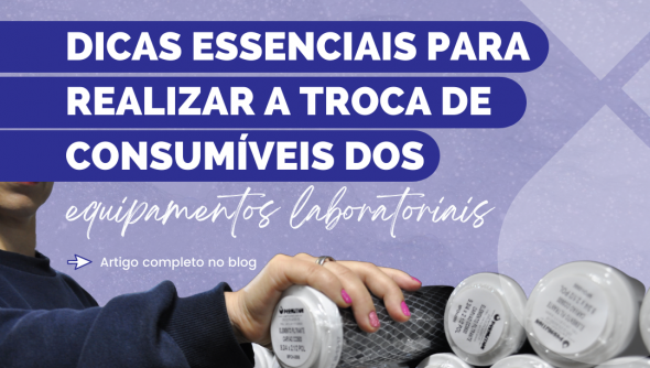 Dicas essenciais para realizar a troca de consumíveis dos equipamentos laboratoriais