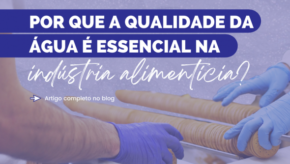 Por que a qualidade da água é essencial na indústria alimentícia?