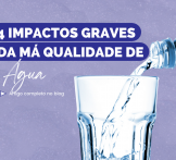 4 impactos graves da má qualidade de água