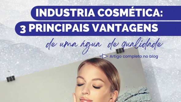 Industria cosmética: 3 principais vantagens de uma água de qualidade