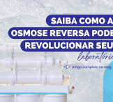 Saiba como a osmose reversa pode revolucionar seu laboratório