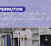 Permution: A melhor na produção de produtos para tratamento de água
