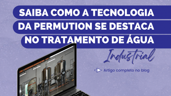 Saiba como a tecnologia da Permution se destaca no tratamento de água industrial