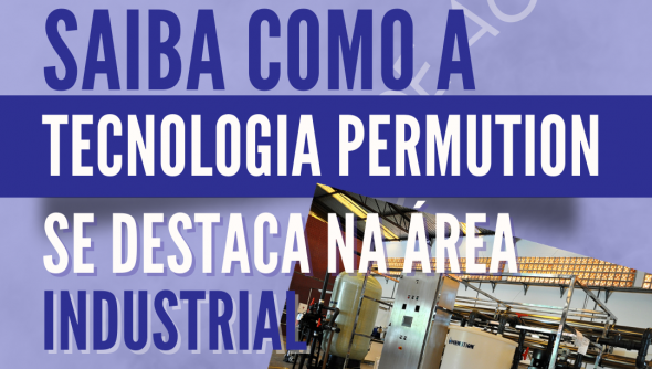 Saiba como a tecnologia da Permution se destaca no tratamento de água industrial