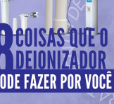 8 coisas que o deionizador pode fazer por você