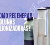 Como Regenerar colunas deionizadoras?