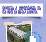 Conheça a importância da ISO 9001 em nossa fábrica
