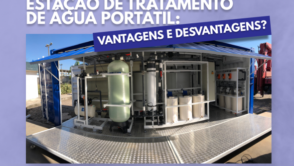 Estação de tratamento de água portátil: vantagens e desvantagens?