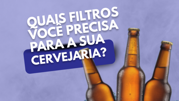 Quais filtros você precisa para a sua cervejaria