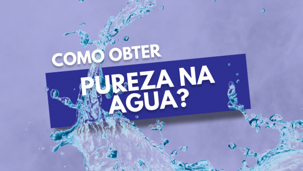 Como obter pureza na água?