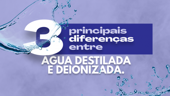 3 principais diferenças entre agua destilada e deionizada