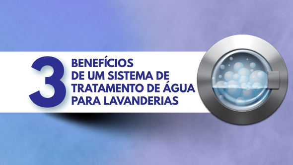 3 Benefícios de um sistema de tratamento de água para lavanderias