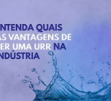 Entenda quais as vantagens de ter uma URR na indústria