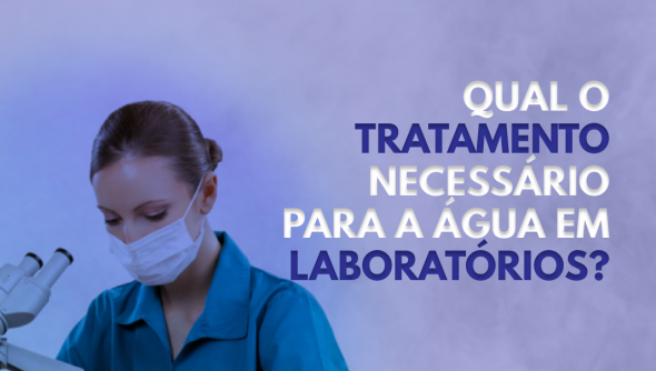 Qual o tratamento necessário para a água em laboratórios?